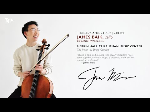 Cellist James Baik Live from Merkin Hall at Kaufman Music Center