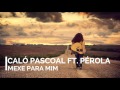 Caló Pascoal Feat. Pérola - Mexe Para Mim | Kizomba |