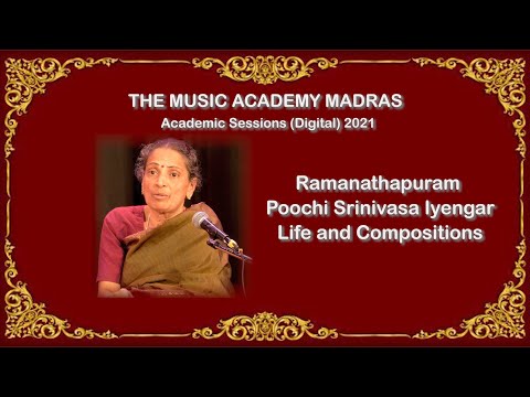 LecDem 5 - Ramanathapuram Poochi Srinivasa Iyengar, Life and Compositions THE MUSIC ACADEMY MADRAS