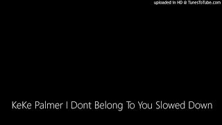 KeKe Palmer I Dont Belong To You Slowed Down