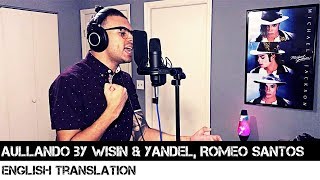 Aullando by Wisin &amp; Yandel, Romeo Santos (ENGLISH TRANSLATION)