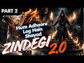 ZINDEGI 2 Hum Adhoore Log Hai Shayad YE ZINDEGI HAI CHAL TO RAHI AE SAALI ZINDAGI Zindegi