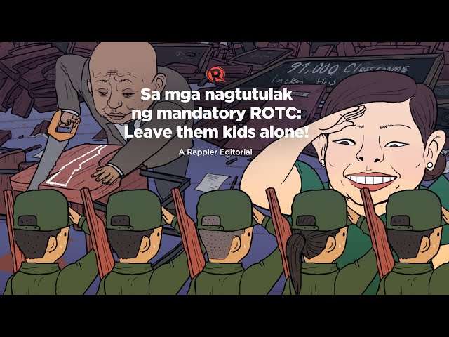 [VIDEO EDITORIAL] Sa mga nagtutulak ng mandatory ROTC: Leave them kids alone!