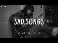 Sad Songs Sad Songs Playlist For Broken Hearts Depressing Songs 2024 That Make You Cry
