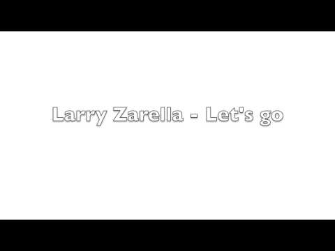 Larry Zarella - Let's go