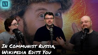 The Level1 Show May 7 2024: In Communist Russia, Wikipedia Edits You