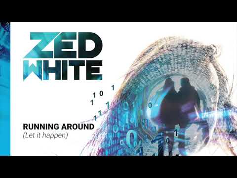 Zed White - Running Around (Let It Happen)