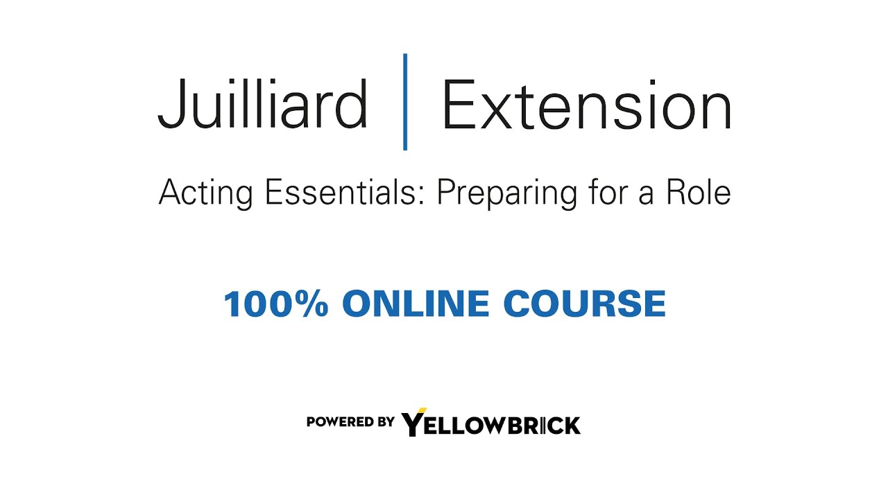Acting Essentials: Preparing for a Role - Online Course from The Juilliard School and Yellowbrick