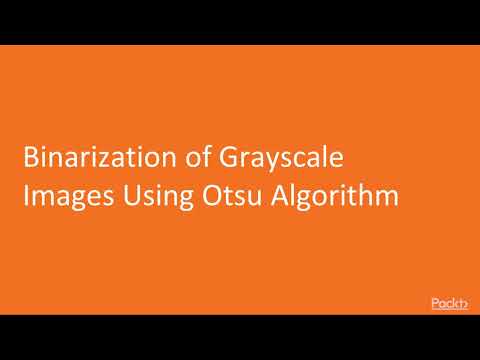 OpenCV 4 Computer Vision with Python Recipe Binarize of Grayscale Img Use Otsu Algori|packtpub com