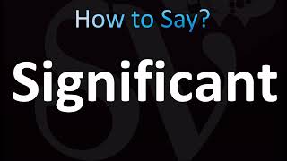 How to Pronounce Significant (CORRECTLY!)
