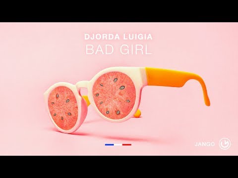 Djorda Luigia - Bad Girl