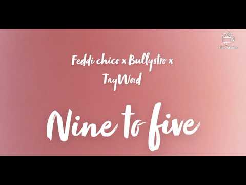 Feddi Chico x BullyStro x TayWood - Nine to Five