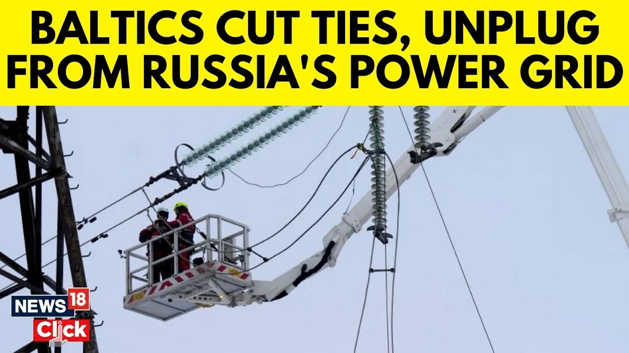 Baltic States Cut Russian Electricity Ties, Ending Decades Of Reliance | Russia News | N18G