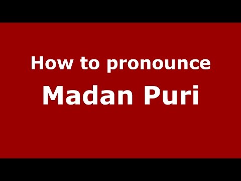 How to pronounce Madan Puri (Gujarati/Mumbai, India)  - PronounceNames.com