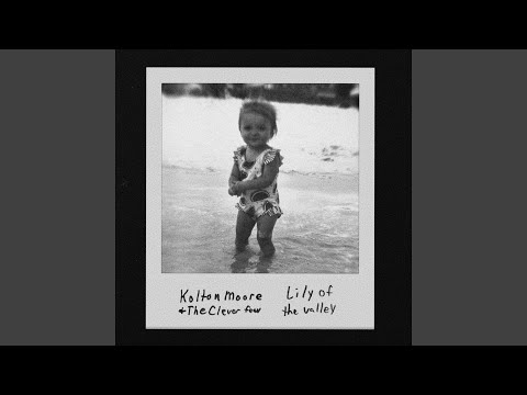 Lily Of The Valley - Kolton Moore & The Clever Few
