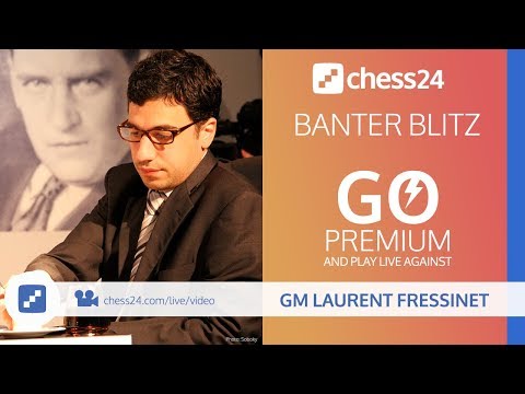 Banter Blitz with GM Laurent Fressinet and FM Lefong Hua - May 12, 2019