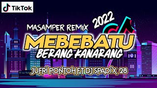 Download lagu Viral🔥🔥 Masamper Remix Terbaru - Mebebatu Berang Kanarang (JuFri PonToh Ft Spadix) mp3