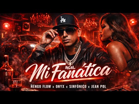 Ñengo Flow – Mi Fanática 🔥 (Onyx x Sinfónico x Jean Pol)  Reggaetón Calle 2026