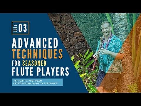 Day 3/10: Advanced Techniques For Seasoned Flute Players