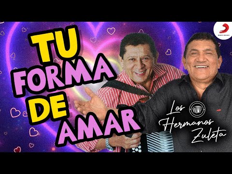 Tu Forma De Amar, Los Hermanos Zuleta - Letra Oficial