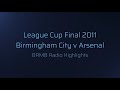 Birmingham v Arsenal League Cup Final Radio Highlights 27/2/2011