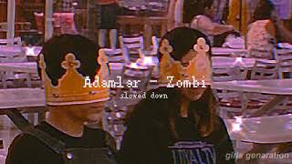 Adamlar - Zombi (slowed down)