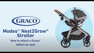 Easily Attach Your Graco® Infant Car Seat to The Modes™ Nest2Grow® Stroller