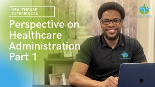 Perspective on Healthcare Administration Part 1