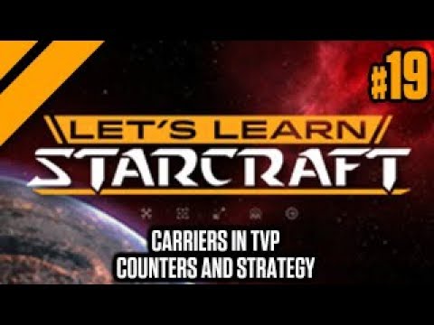 Let's Learn StarCraft #19 - Carriers in TvP - Counters and Strategy