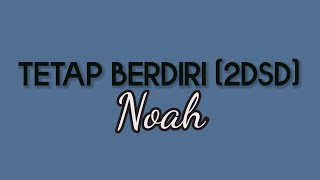 Download lagu Noah - Tetap Berdiri (2DSD) || Lirik mp3 Download lagu Noah - Tetap Berdiri (2DSD) || Lirik mp3