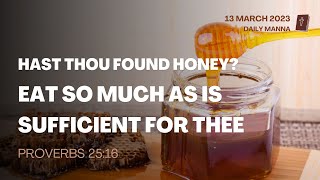 Proverbs 25:16 | Hast Thou Found Honey Eat So Much As Is Sufficient For Thee | Daily Manna