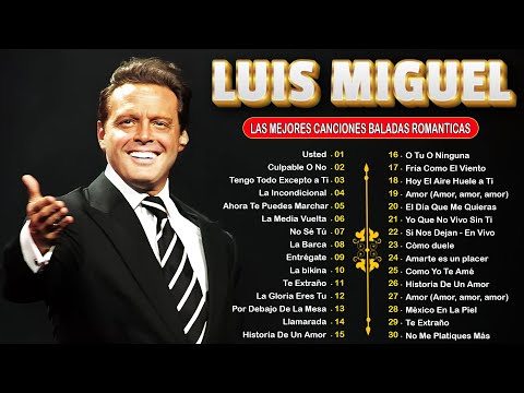LUIS MIGUEL ( 20 GRANDES EXITOS ) SUS MEJORES CANCIONES - LUIS MIGUEL 90s Sus EXITOS Romanticos