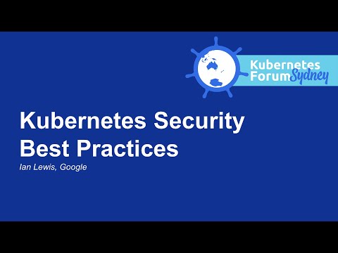 Kubernetes Security Best Practices - Ian Lewis, Google