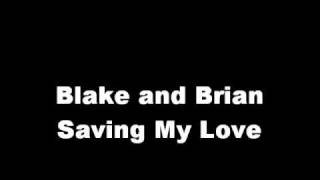 Blake and Brian Saving My Love For You