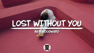 Ben Woodward - Lost Without You (Lyrics Video)