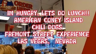 AMERICAN CONEY ISLAND CHILI DOGS LAS VEGAS  FREMONT STREET EXPERIENCE. IM HUNGRY LETS DO LUNCH!!