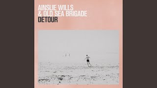 Ainslie Wills, Old Sea Brigade - Detour