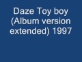 Daze Toy boy (Album version extended) 1997.wmv