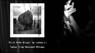 Lykke Li - &#39;Rich Kids Blues&#39;