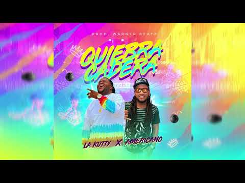 QUIEBRA CADERA - LA KUTTY FEAT AMERICANO