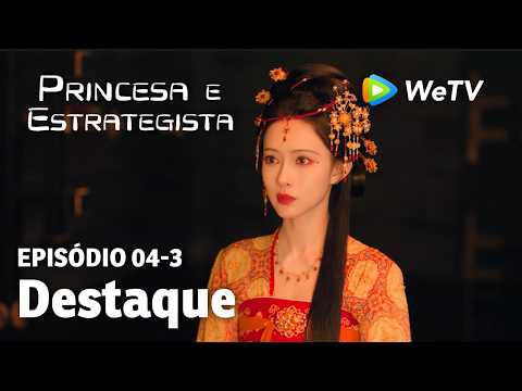 【Princesa e Estrategista】EP04-3｜Destaque | Li Yun Rui e Meng Zi Yi | WeTV