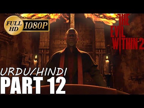 The Evil Within 2 - Gameplay/Walkthrough Part 12 - Urdu/Hindi | 1080P 60 FPS | Soul Z Gaming