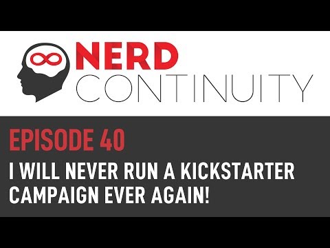 Episode 40 - I will never run a Kickstarter campaign ever again!