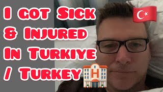 Turkish Healthcare, I got sick and injured in Turkiye /Turkey (medical care in Turkey)