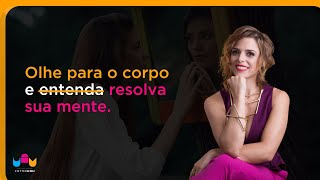 Resolva seus problemas olhando para seu Corpo