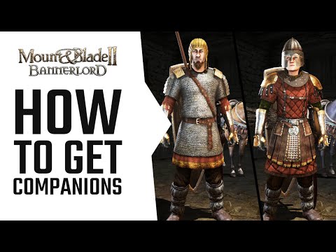 How to get Companions in Mount & Blade 2 Bannerlord - A quick Guide