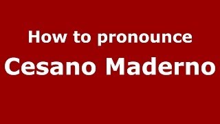 How to pronounce Cesano Maderno