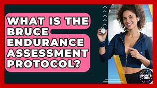 What Is The Bruce Endurance Assessment Protocol? - Sports Jobs