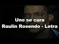 Uno se cura - Raulín Rosendo - Letra