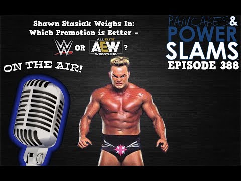 Pancakes and Powerslams (Ep. 388) - Shawn Stasiak: WWE or AEW?, All Out & NXT UK Cardiff Review